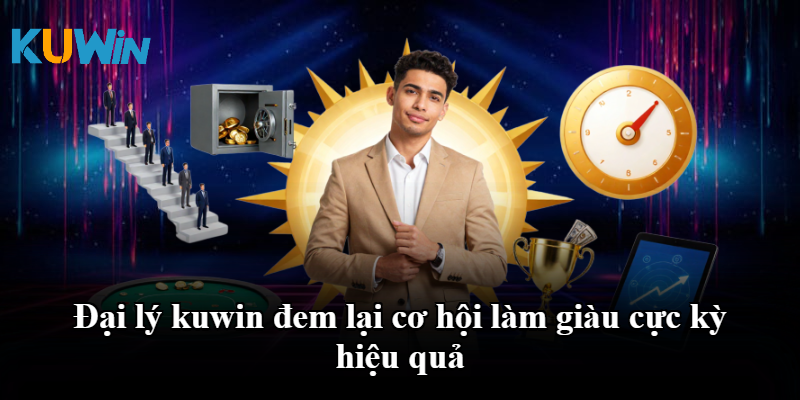 Đại lý kuwin đem lại cơ hội làm giàu cực kỳ hiệu quả