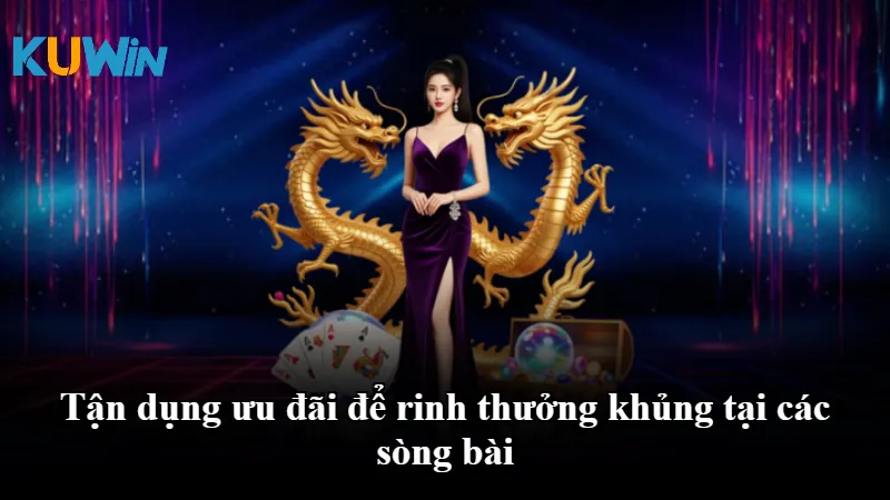 Tận dụng ưu đãi để rinh thưởng khủng tại các sòng bài