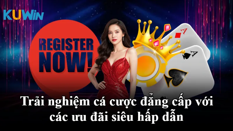 Trải nghiệm cá cược đẳng cấp với các ưu đãi siêu hấp dẫn
