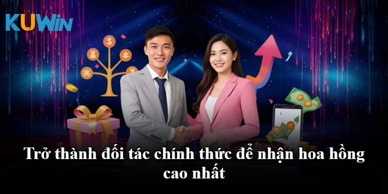 Trở thành đối tác để tiếp cận chính sách hoa hồng hấp dẫn